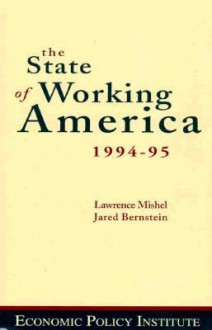 The State of Working America 1994-95 - Lawrence Mishel, Jared Bernstein