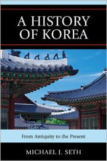 A History of Korea - Michael J. Seth