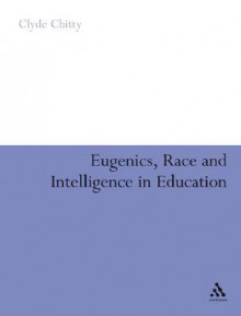 Eugenics, Race and Intelligence in Education - Clyde Chitty