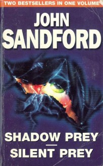 Shadow Prey / Silent Prey (Lucas Davenport, #2, #4) - John Sandford