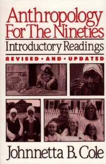 Anthropology for the Nineties: Introductory Readings - Johnnetta Betsch Cole