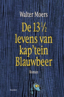 De 13 ½ levens van kap'tein Blauwbeer - Walter Moers, Hans Hille