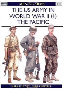 The US Army in World War II (1): The Pacific - Mark R. Henry, Mike Chappell