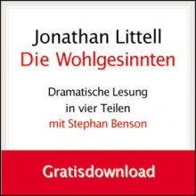 Die Wohlgesinnten (Wohlgesinnten: Dramatische Lesung, #1.1) - Jonathan Littell, Stephan Benson, Hainer Kober