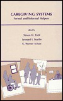 Caregiving Systems: Informal and Formal Helpers - Steven H. Zarit