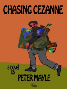 Chasing Cezanne - Peter Mayle