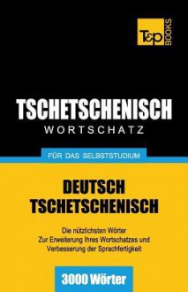 Tschetschenischer Wortschatz Fur Das Selbststudium - 3000 Worter - Andrey Taranov