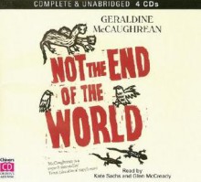 Not the End of the World - Geraldine McCaughrean, Kate Sachs, Glen McCready