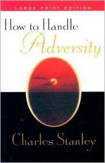 How to Handle Adversity PB - Charles F. Stanley