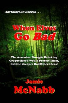 When Elves Go Bad - Jamie McNabb