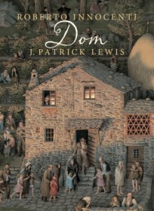 Dom - J. Patrick Lewis, Roberto Innocenti