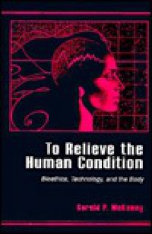 To Relieve the Human Condition - Gerald P. McKenny