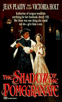 The Shadow of the Pomegranate - Jean Plaidy