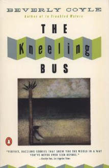 The Kneeling Bus - Beverly Coyle