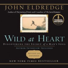 Wild at Heart (Audio) - John Eldredge, Kelly Ryan Dolan