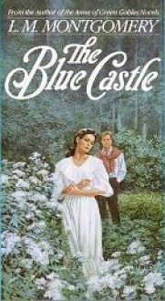 The Blue Castle - L.M. Montgomery