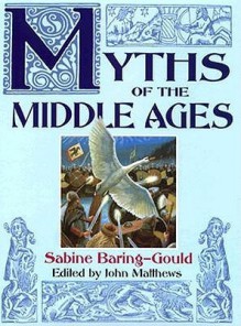 Myths Of The Middle Ages - Sabine Baring-Gould, John Matthews