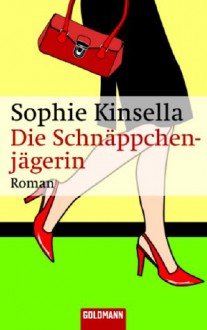 Die Schnäppchenjägerin - Sophie Kinsella, Marieke Heimburger