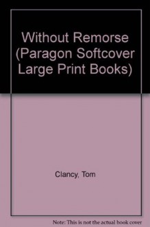 Without Remorse (Paragon Softcover Large Print Books) - Tom Clancy