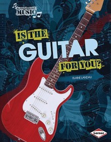 Is the Guitar for You? - Elaine Landau