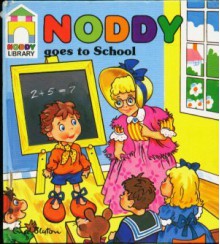 Noddy Goes To School - Enid Blyton