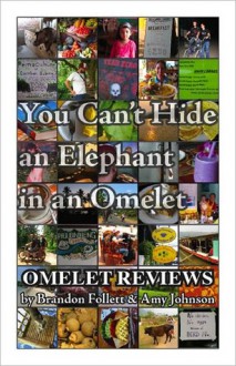 You Can&#x2019;t Hide an Elephant in an Omelet - Amy Johnson, Brandon Follett