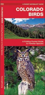 Colorado Birds: A Folding Pocket Guide to Familiar Species - James Kavanagh