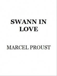 Swann in Love (Remembrance of Things Past, #1.2) - Marcel Proust