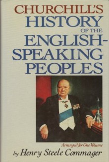 History of the English Speaking Peoples - Winston Churchill, Henry Steele Comager