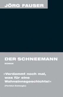 Der Schneemann: Roman (Jörg-Fauser-Edition) (German Edition) - Jörg Fauser, Feridun Zaimoglu, Thomas Landshoff