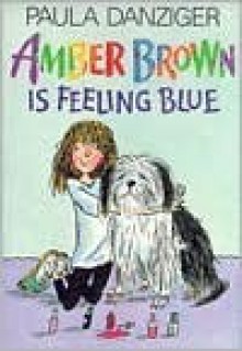 Amber Brown Is Feeling Blue - Paula Danziger, Tony Ross