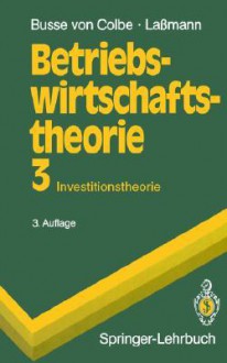 Betriebswirtschaftstheorie: Investitionstheorie - Walther Busse von Colbe, Gert Laßmann