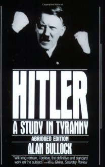 Hitler: A Study in Tyranny - Allan Bullock