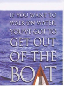 If You Want to Walk on Water, You've Got to Get Out of the Boat (Christian Softcover Originals) - John Ortberg