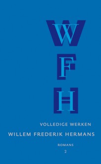 Volledige Werken, Deel 2: romans - Willem Frederik Hermans