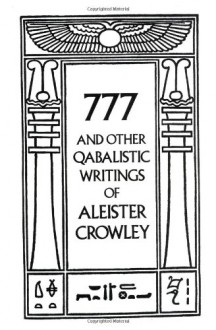 777: Vel, Prolegomena Symbolica ad Systeman Sceptico Mysticae Viae Explicandae, Fundamentum Hieroglyphicum Sanctissimorum Scientiae Summae - Aleister Crowley