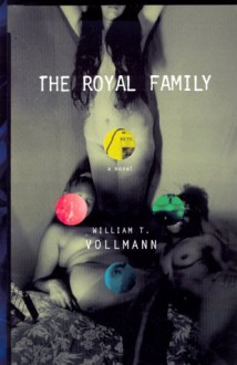 The Royal Family - William T. Vollmann