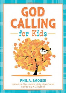 God Calling for Kids: Based on the classic devotional edited by A. J. Russell - Phil A. Smouse