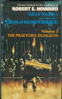 Tros of Samothrace. The Praetor's Dungeon - Talbot Mundy