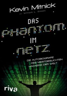 Das Phantom im Netz: Die Autobiographie des meistgesuchten Hackers der Welt (German Edition) - Kevin D. Mitnick, William M. Simon