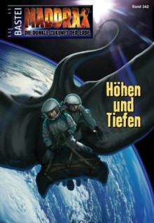 Maddrax - Folge 342: Höhen und Tiefen (German Edition) - Sascha Vennemann