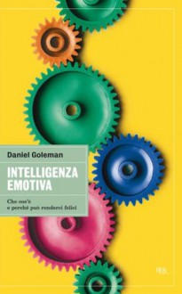 Intelligenza emotiva: Che cos'è e perché può renderci felici (BUR grandi saggi) (Italian Edition) - Daniel Goleman