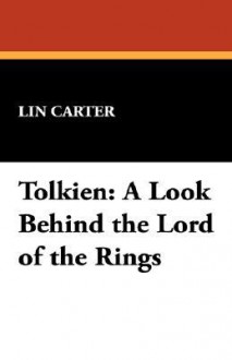 Tolkien: A Look Behind the Lord of the Rings - Lin Carter