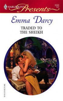 Traded to the Sheikh - Emma Darcy