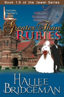 Greater Than Rubies - Hallee Bridgeman