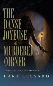 The Danse Joyeuse at Murderer's Corner - Bart Lessard