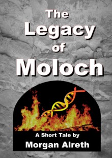 The Legacy of Moloch - Morgan Alreth