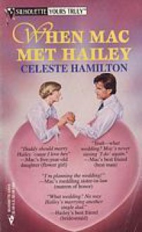 When Mac Met Hailey (Silhouette Yours Truly, #24) - Celeste Hamilton