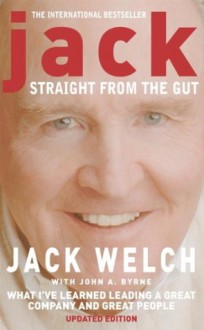 Jack: What I've learned leading a great company and great people - Jack Welch