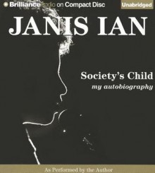 Society's Child: My Autobiography - Janis Ian